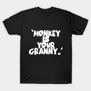 Monkey Is Your Granny T-Shirt